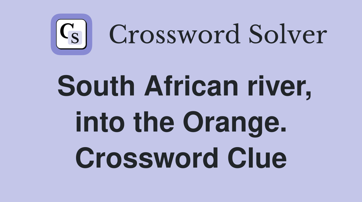 South African river, into the Orange. Crossword Clue