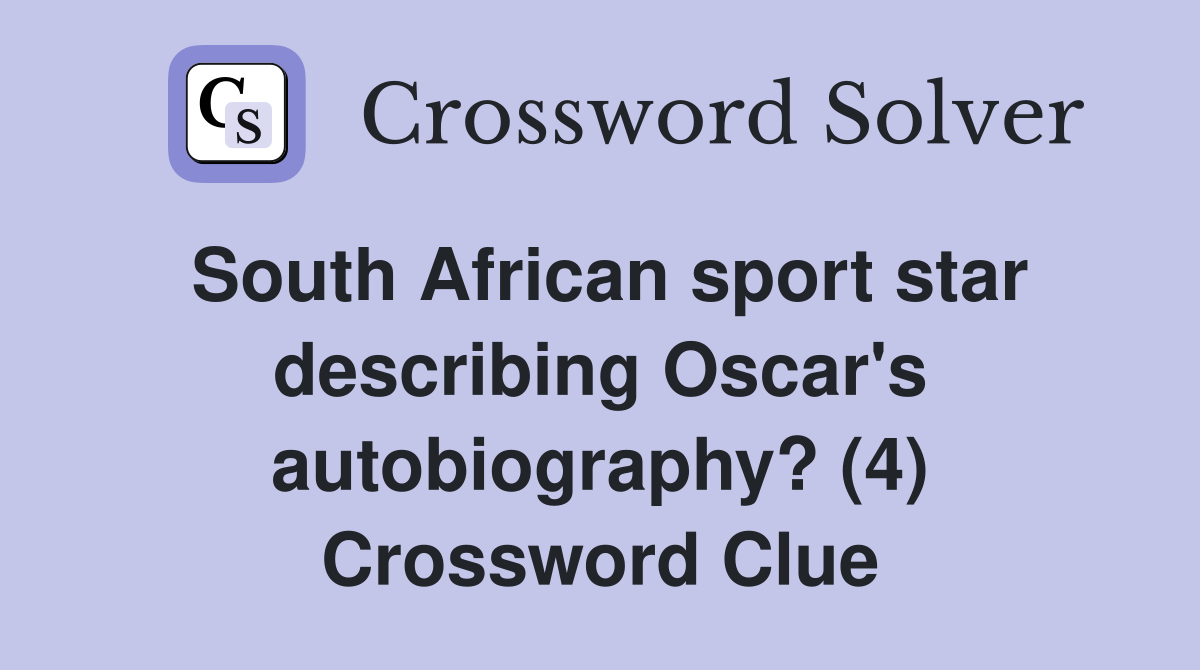 South African sport star describing Oscar's autobiography? (4) Crossword Clue