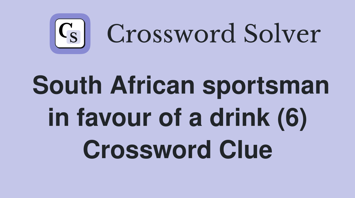 South African sportsman in favour of a drink (6) Crossword Clue