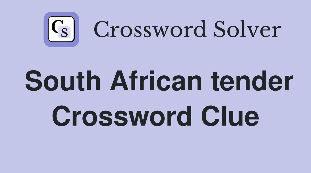 South African tender Crossword Clue