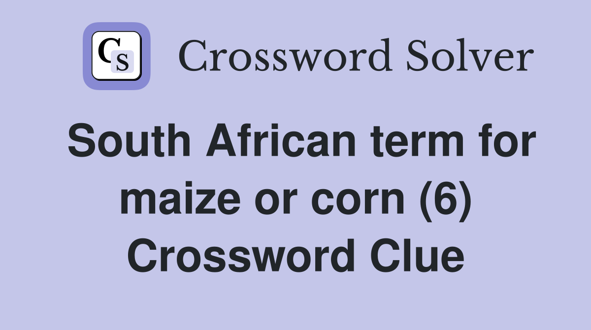 South African term for maize or corn (6) Crossword Clue