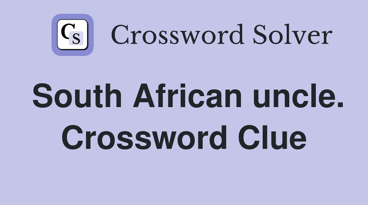 South African uncle. Crossword Clue