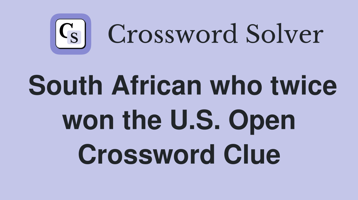 South African who twice won the U.S. Open Crossword Clue