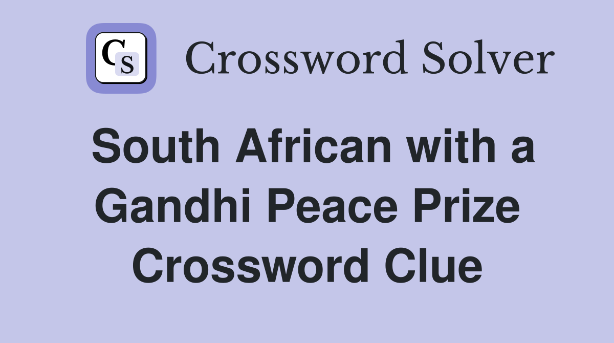 South African with a Gandhi Peace Prize Crossword Clue