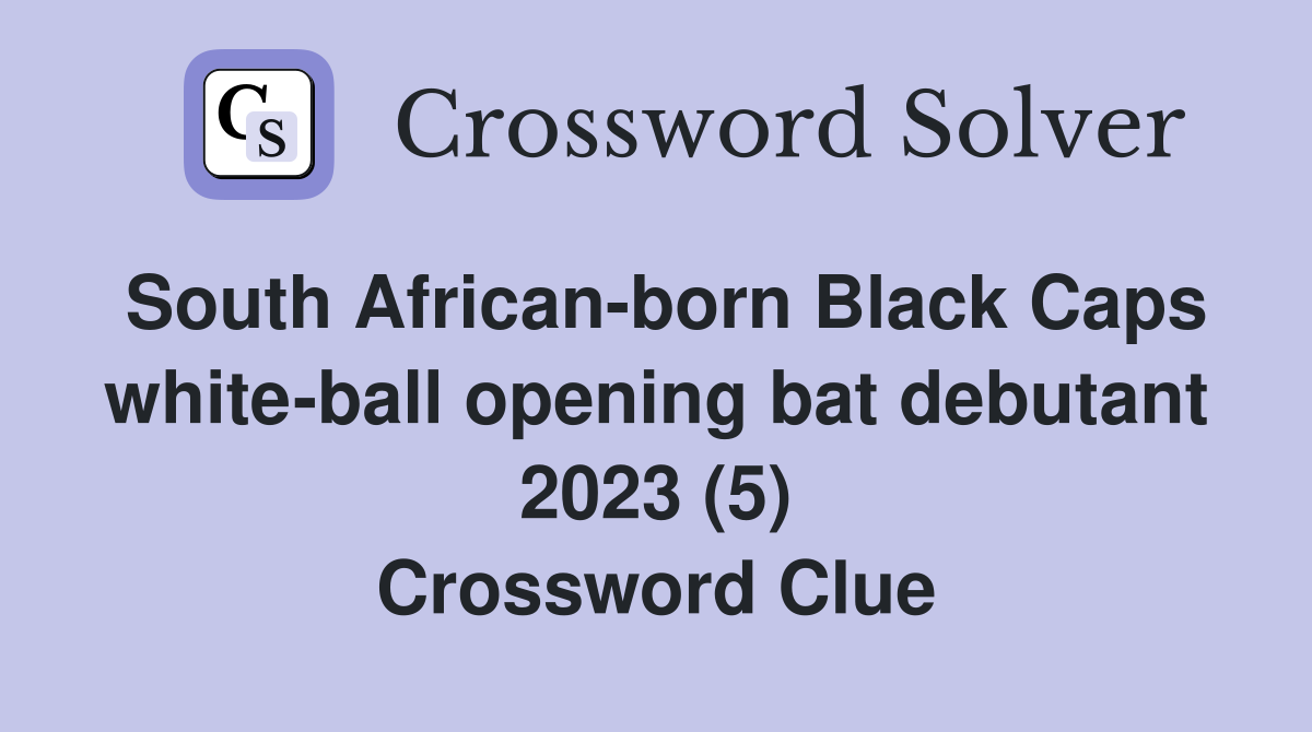 South African-born Black Caps white-ball opening bat debutant 2023 (5) Crossword Clue