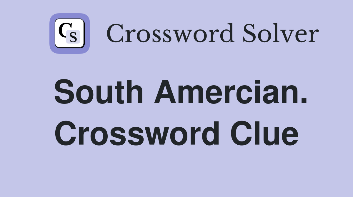 South Amercian. Crossword Clue