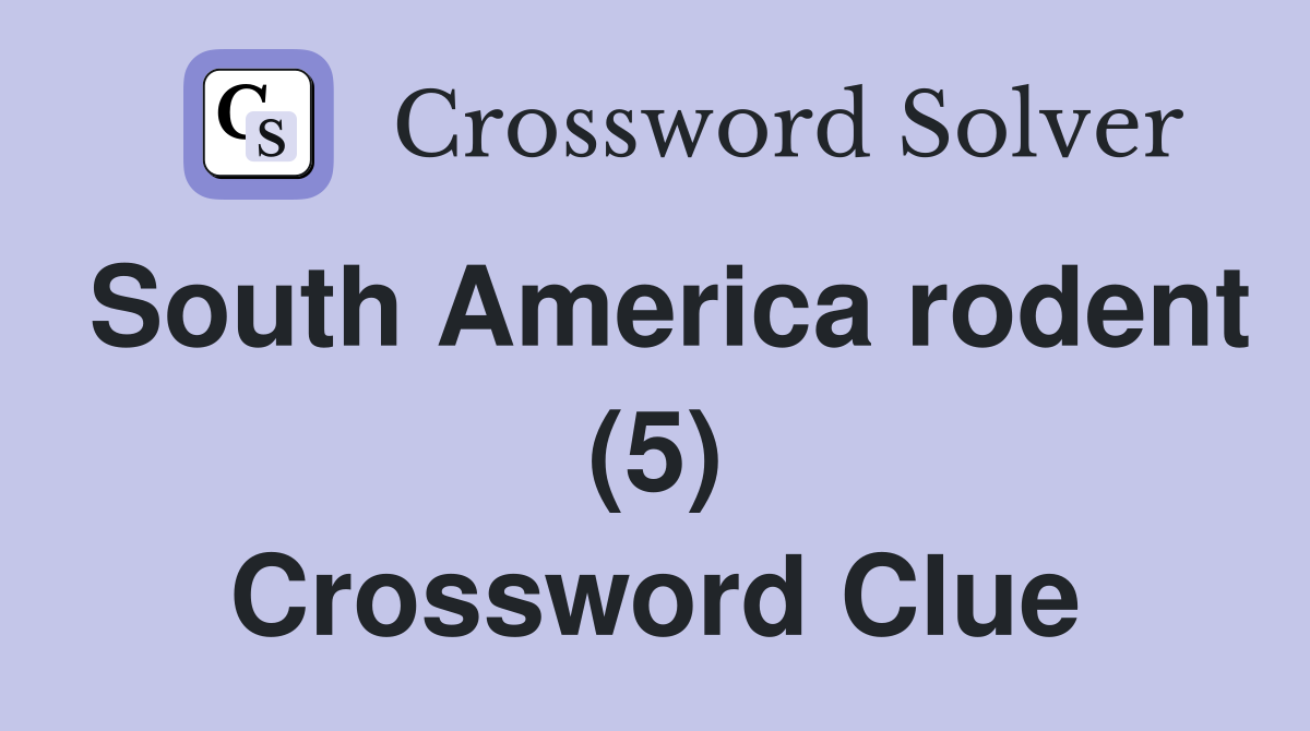 South America rodent (5) Crossword Clue