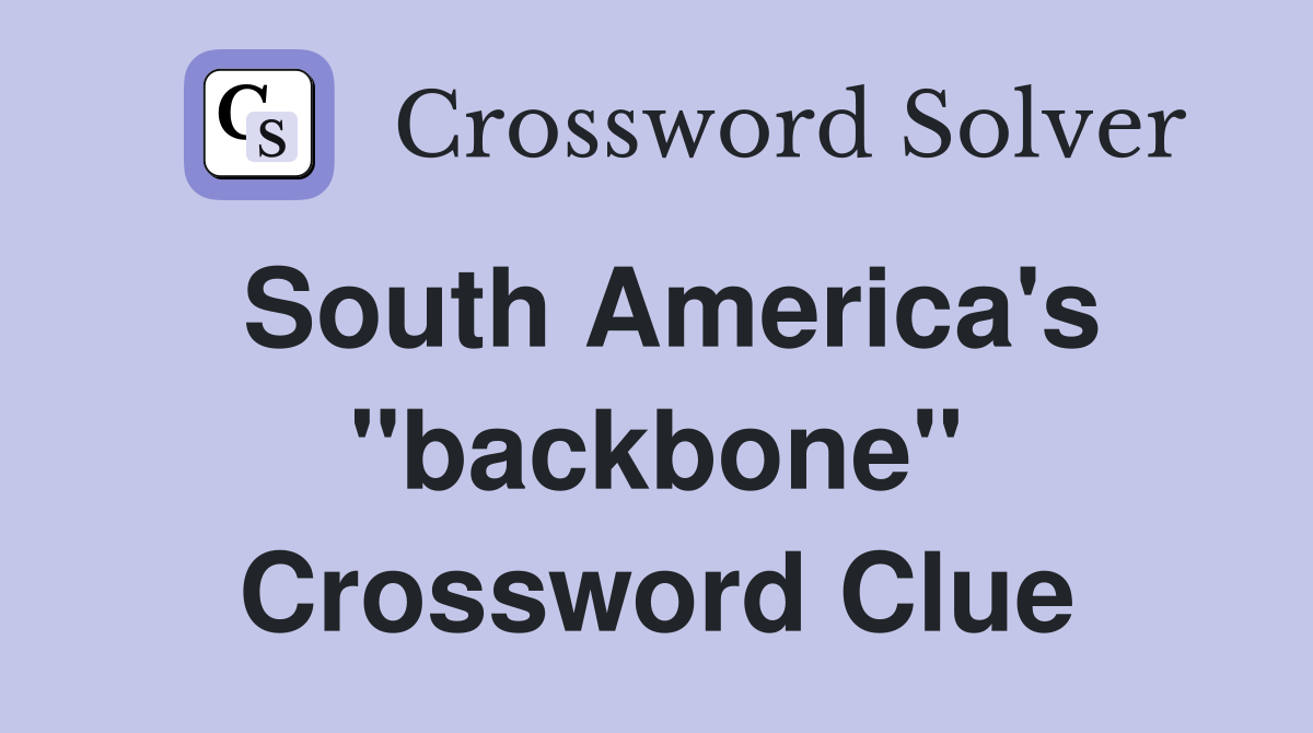South America's "backbone" Crossword Clue