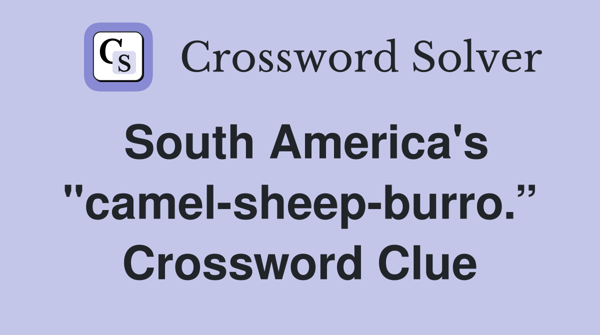 South America's "camel-sheep-burro.” Crossword Clue