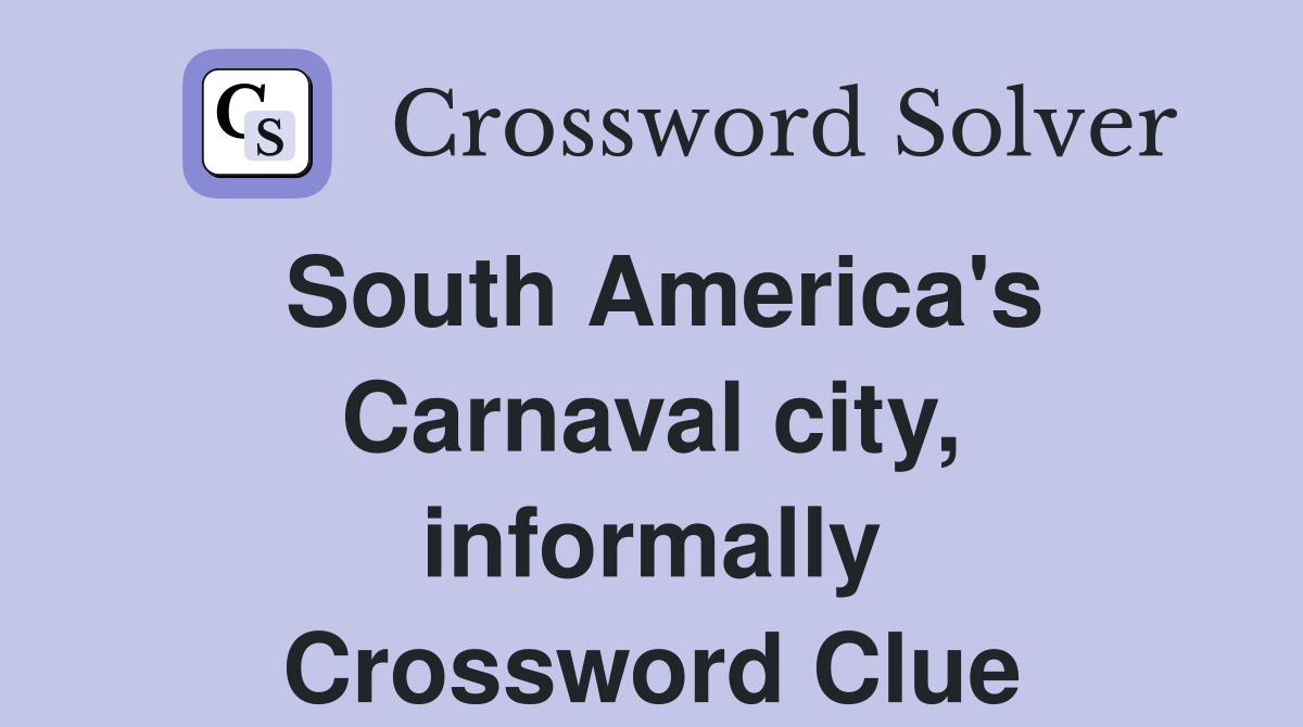 South America's Carnaval city, informally Crossword Clue
