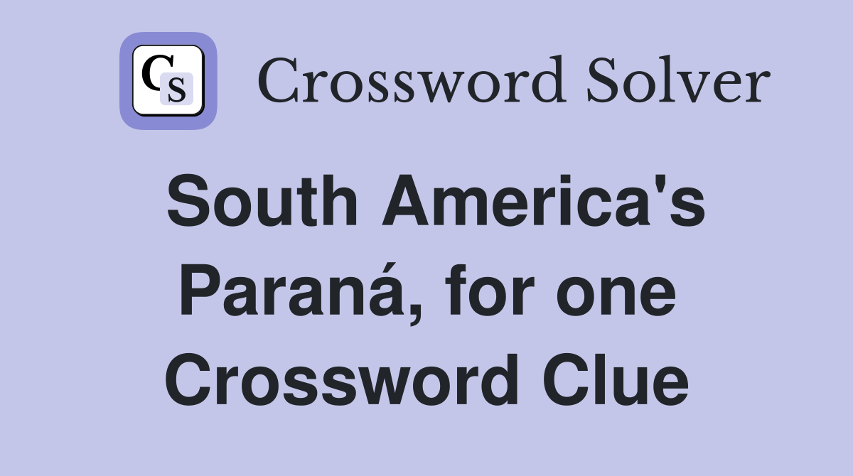 South America's Paraná, for one Crossword Clue