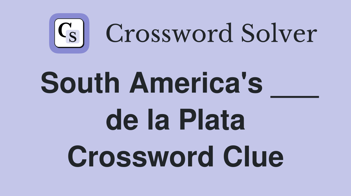 South America's ___ de la Plata Crossword Clue