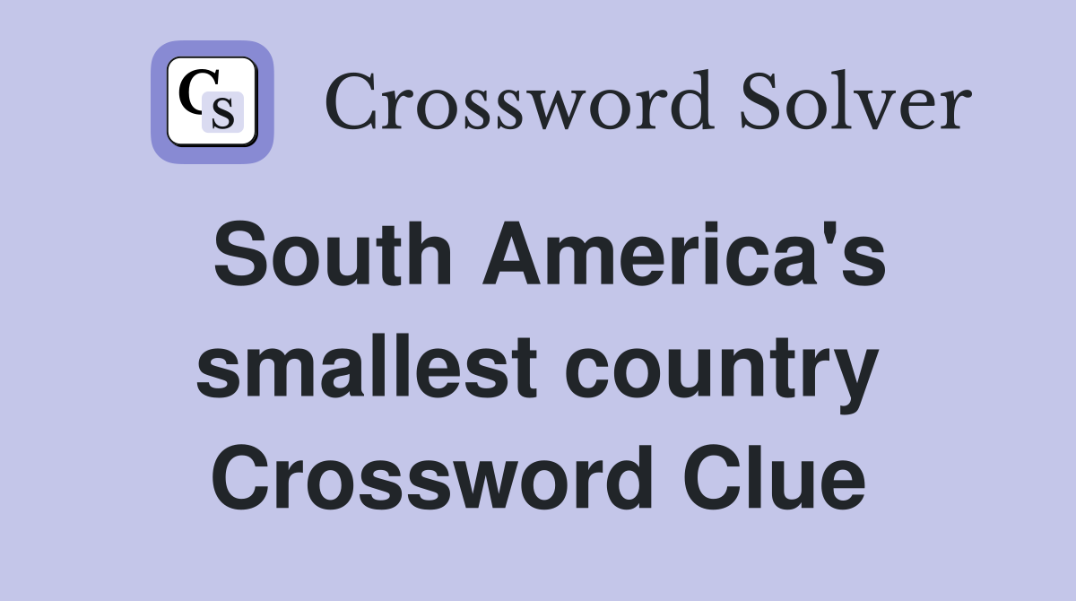 South America's smallest country Crossword Clue