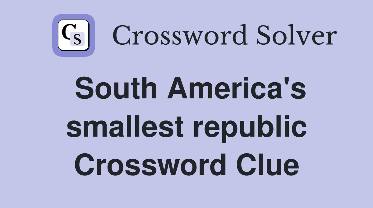 South America's smallest republic Crossword Clue