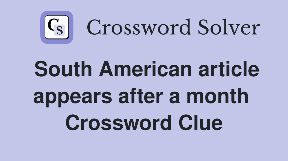 South American article appears after a month  Crossword Clue