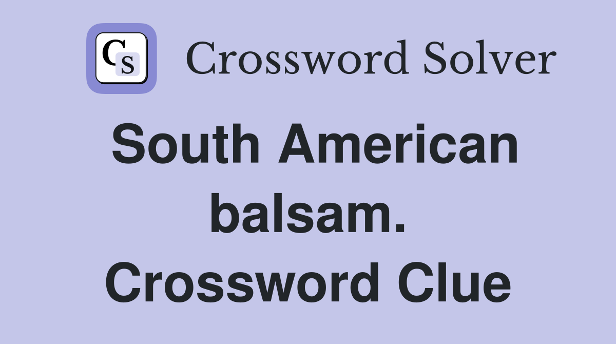 South American balsam. Crossword Clue
