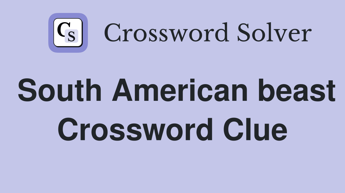South American beast Crossword Clue