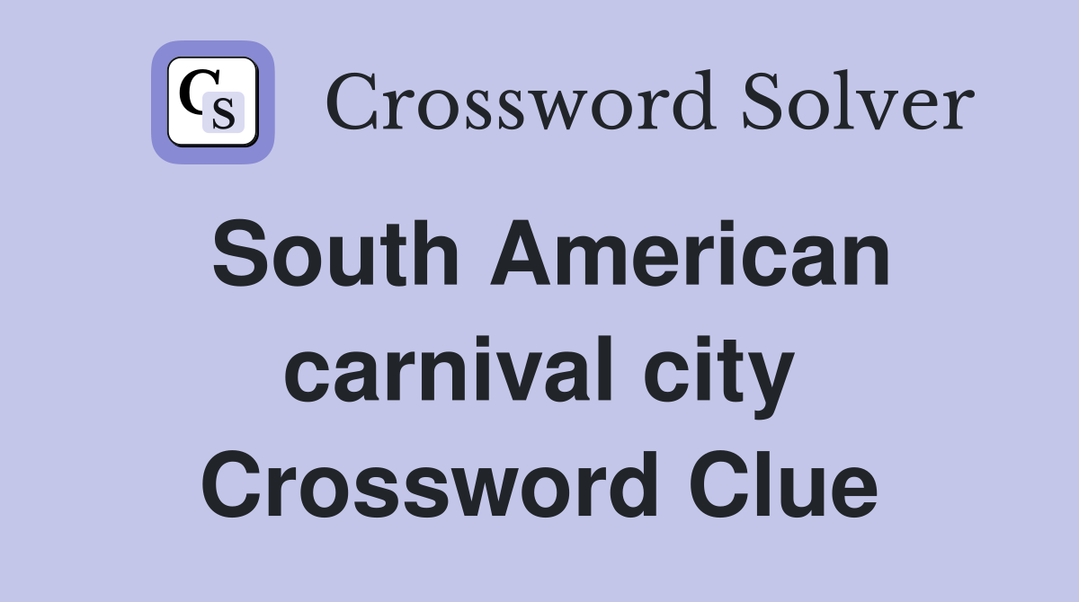 South American carnival city Crossword Clue