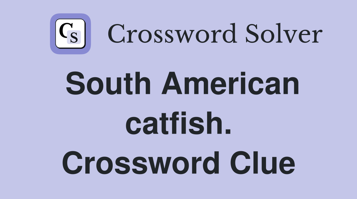South American catfish. Crossword Clue