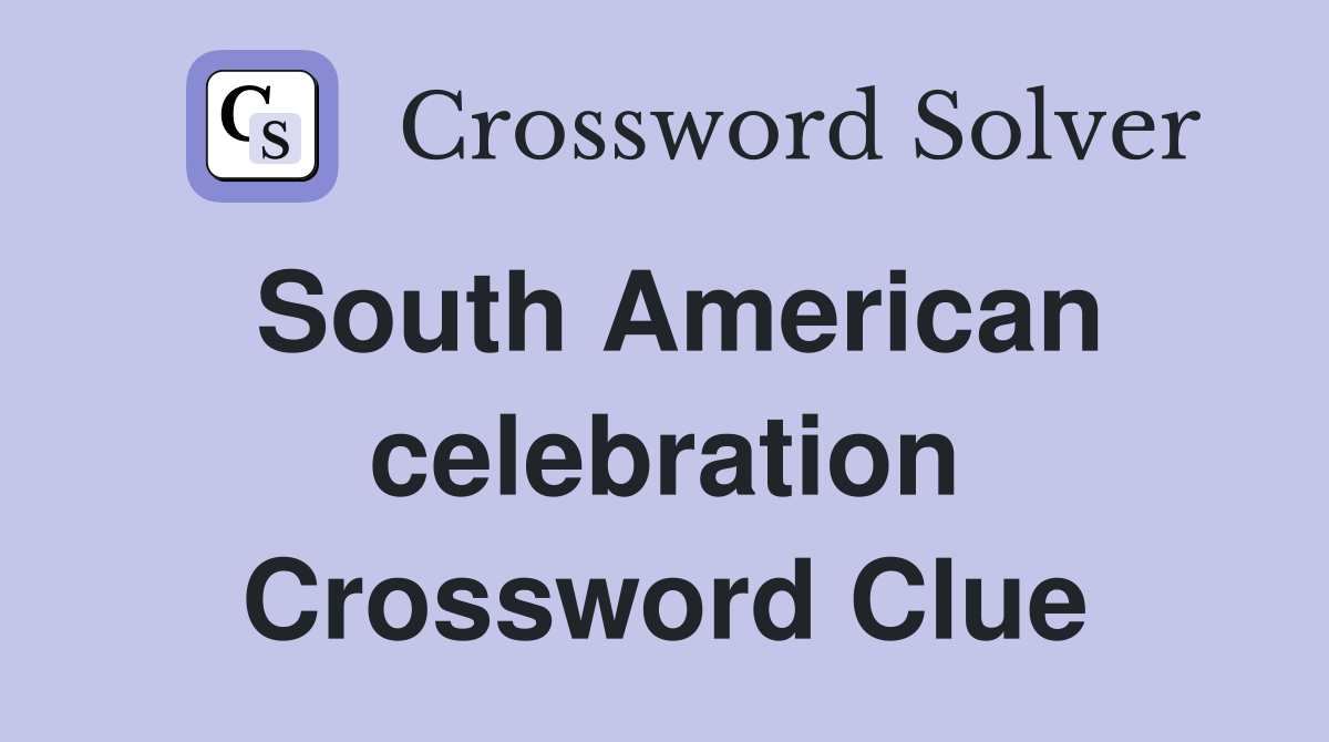 South American celebration Crossword Clue