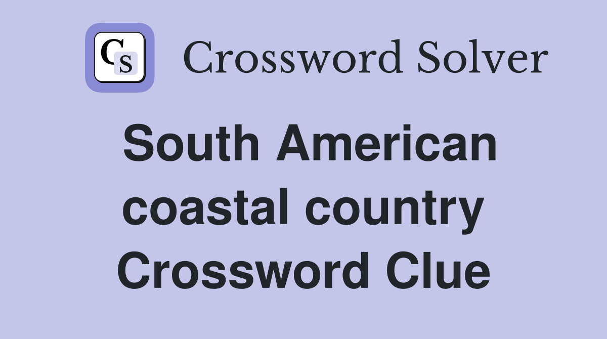 South American coastal country Crossword Clue