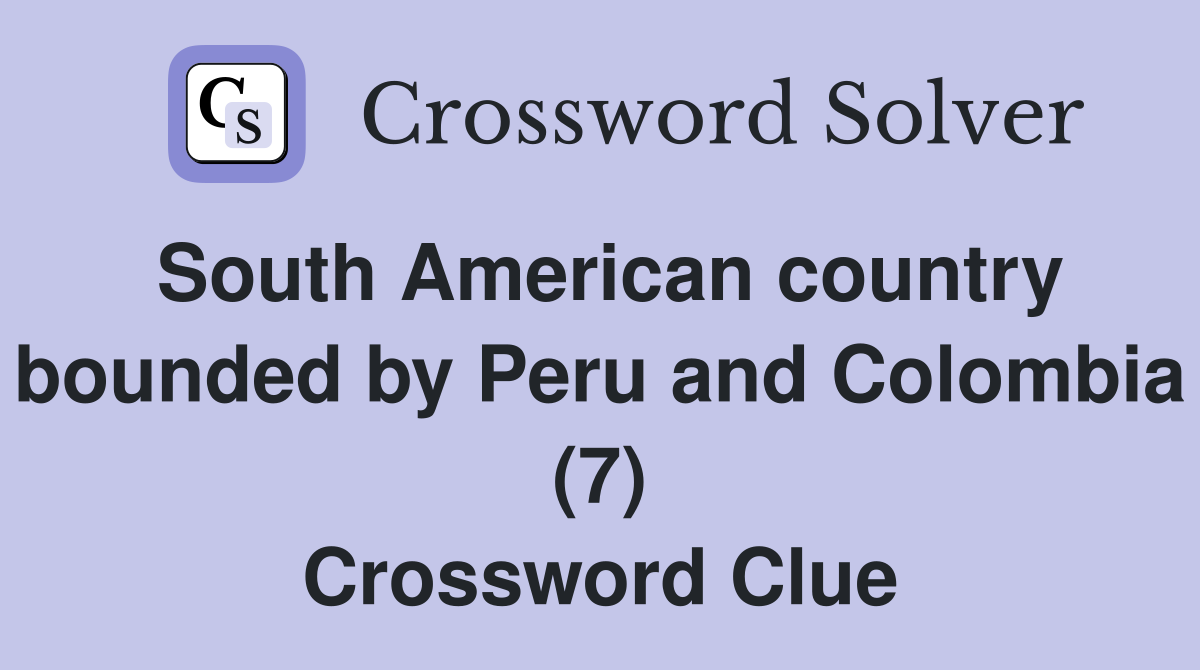 South American country bounded by Peru and Colombia (7) Crossword