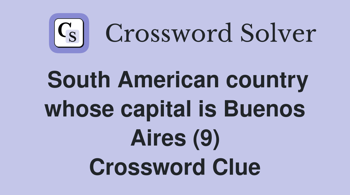 South American country whose capital is Buenos Aires (9) Crossword Clue