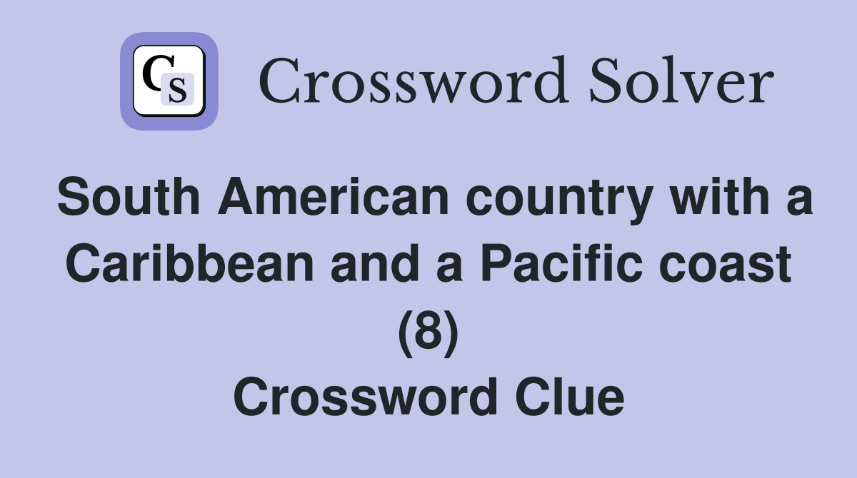 South American country with a Caribbean and a Pacific coast (8) Crossword Clue