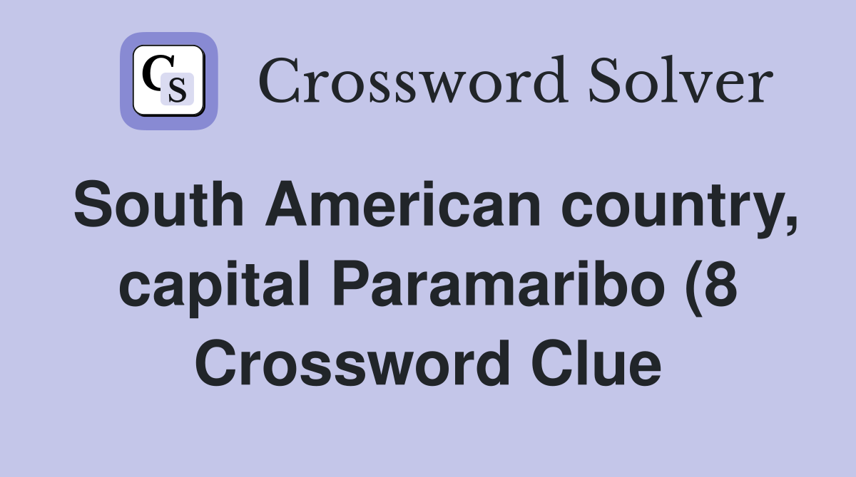 South American country capital Paramaribo (8) Crossword Clue Answers South American country capital Paramaribo (8) Crossword Clue Answers