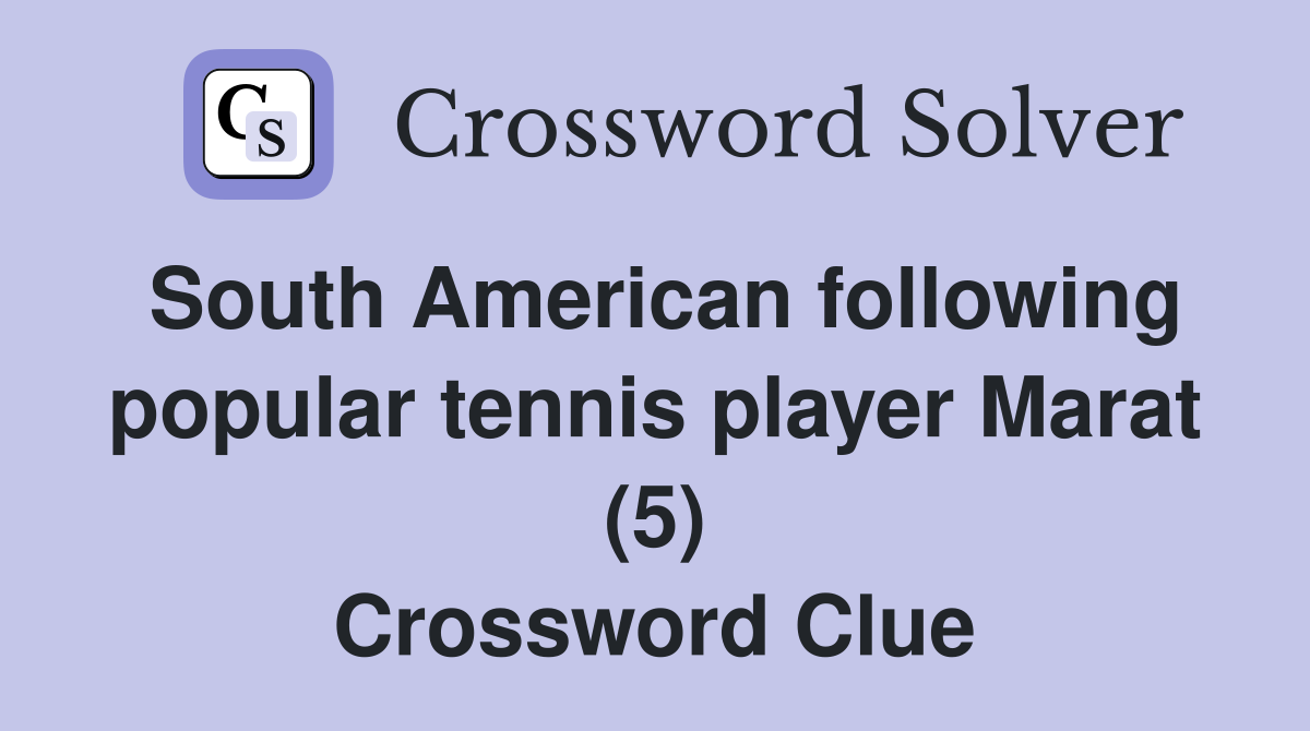 South American following popular tennis player Marat (5) Crossword Clue