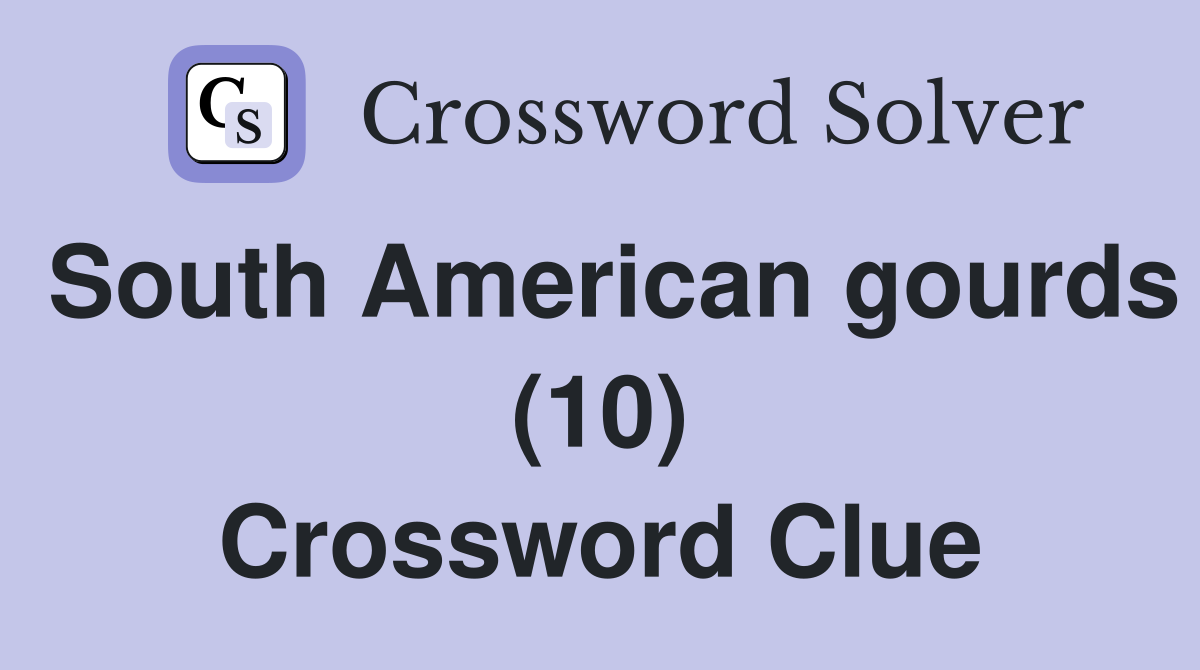 South American gourds (10) Crossword Clue