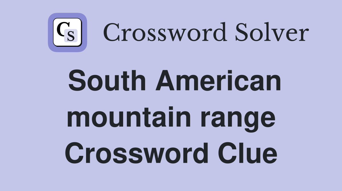 South American mountain range Crossword Clue