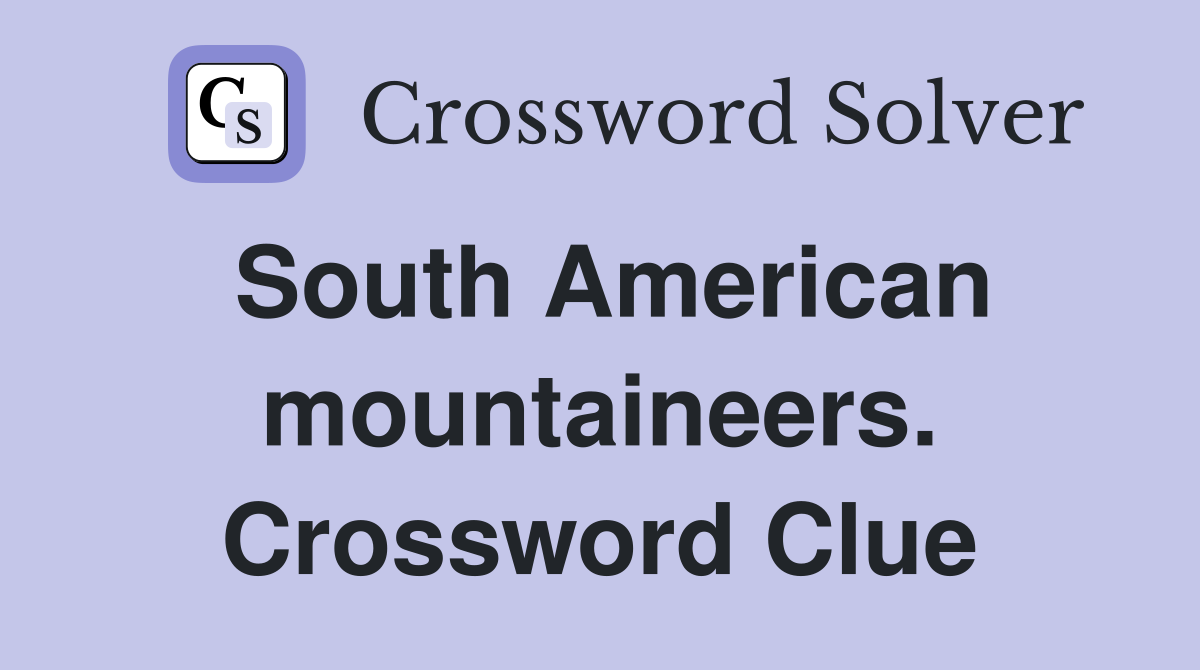 South American mountaineers. Crossword Clue