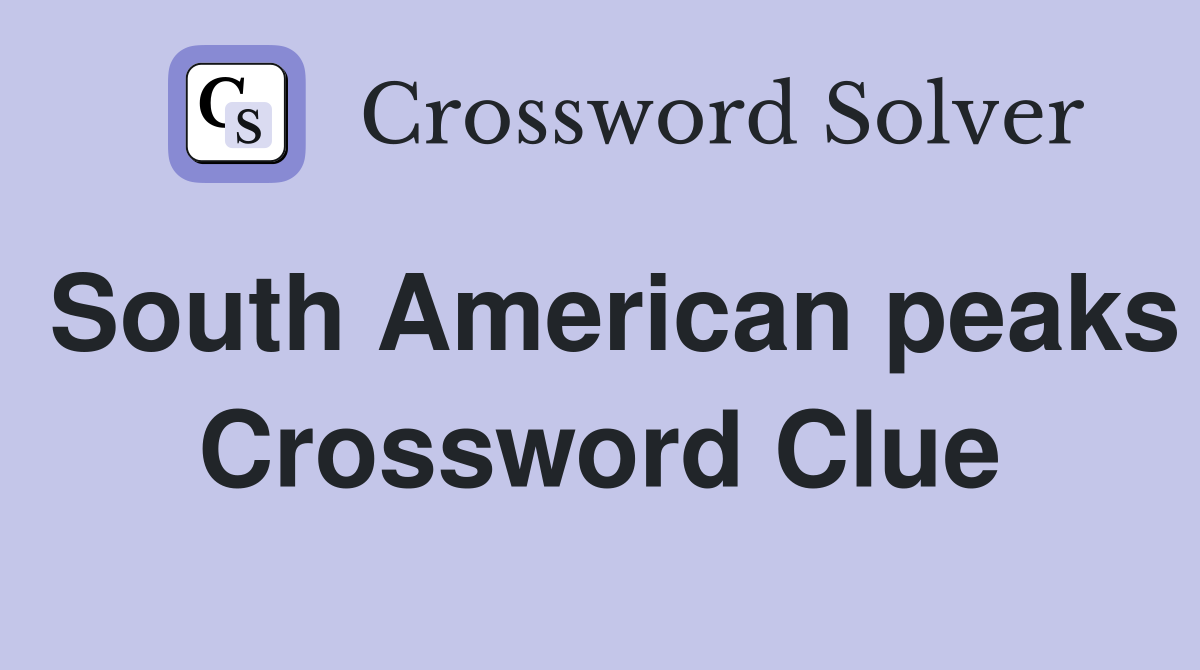 South American peaks Crossword Clue