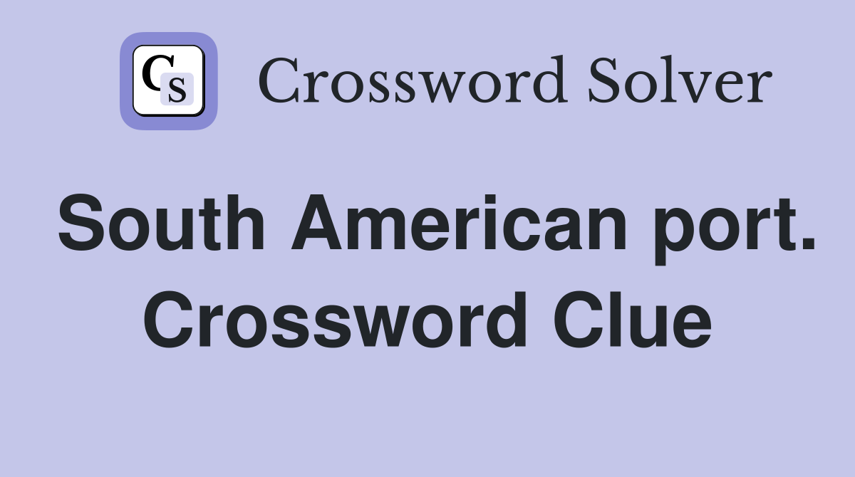South American port. Crossword Clue