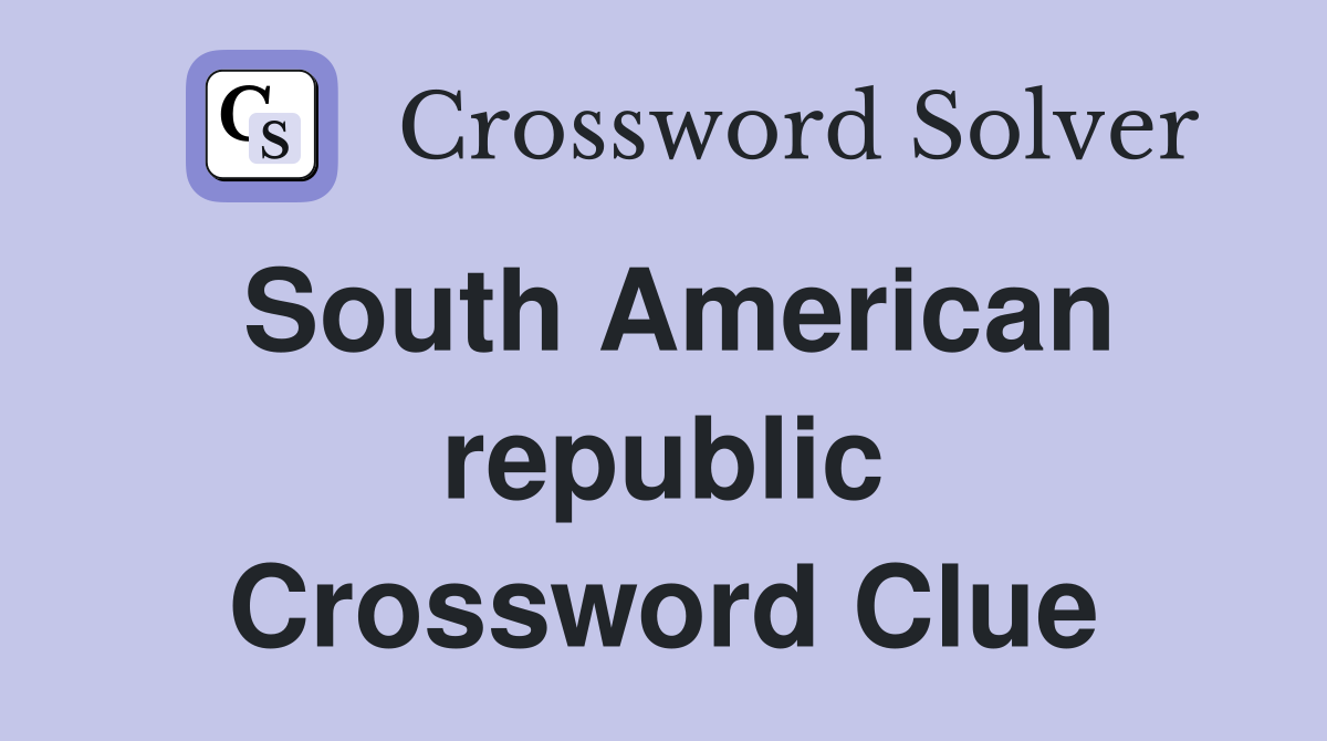 South American republic Crossword Clue