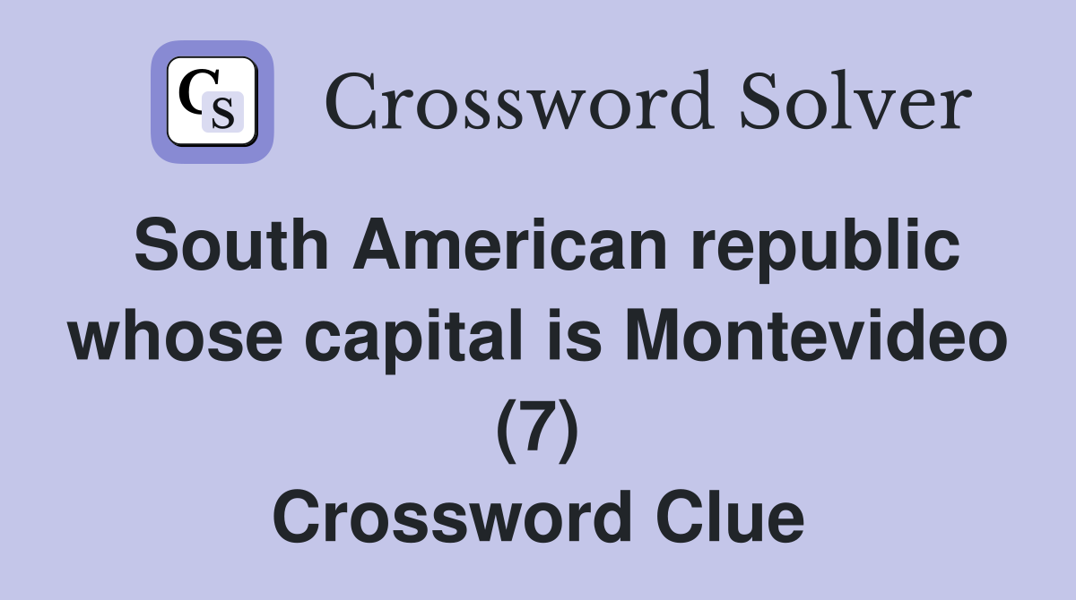 South American republic whose capital is Montevideo (7) Crossword Clue