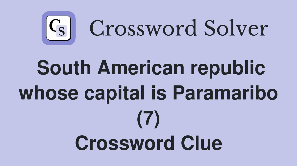 South American republic whose capital is Paramaribo (7) Crossword Clue