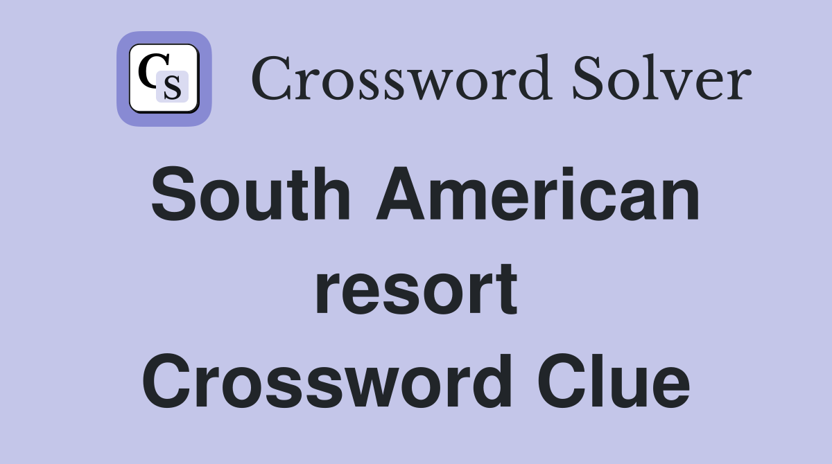 South American resort Crossword Clue