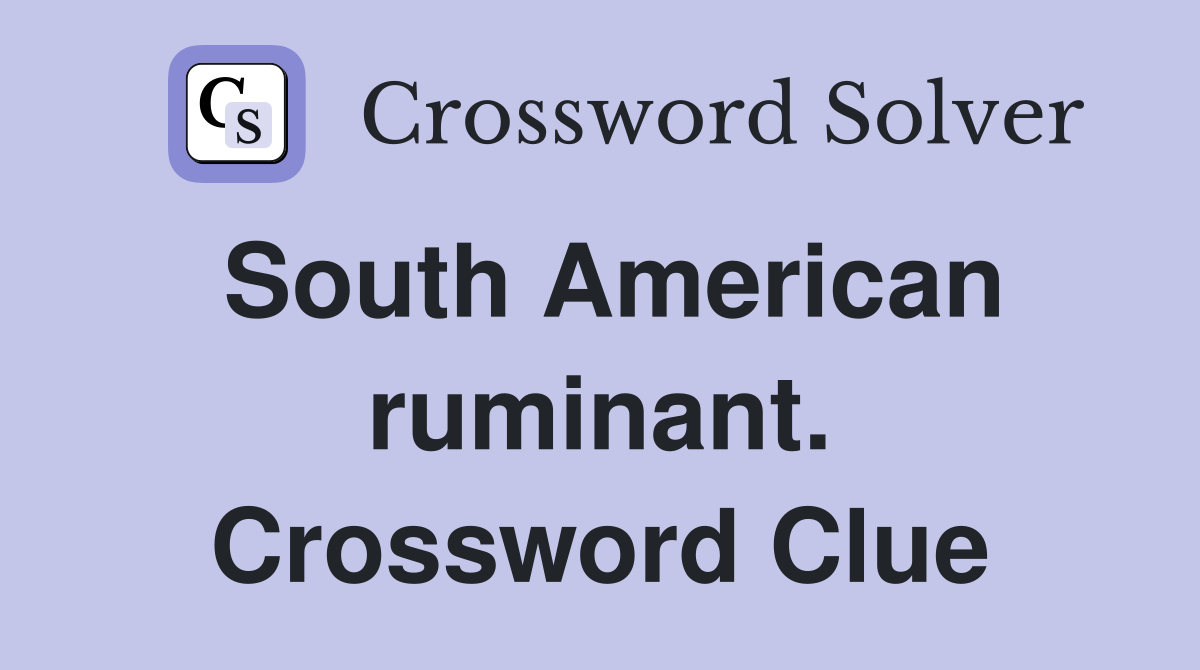 South American ruminant. Crossword Clue