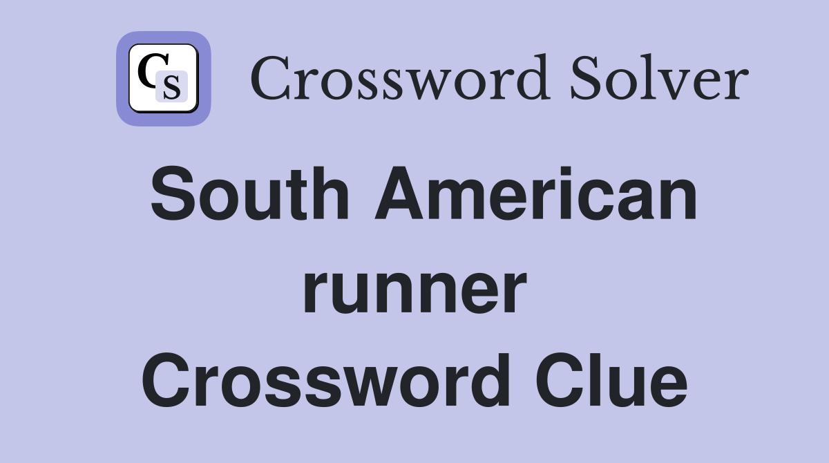 South American runner Crossword Clue