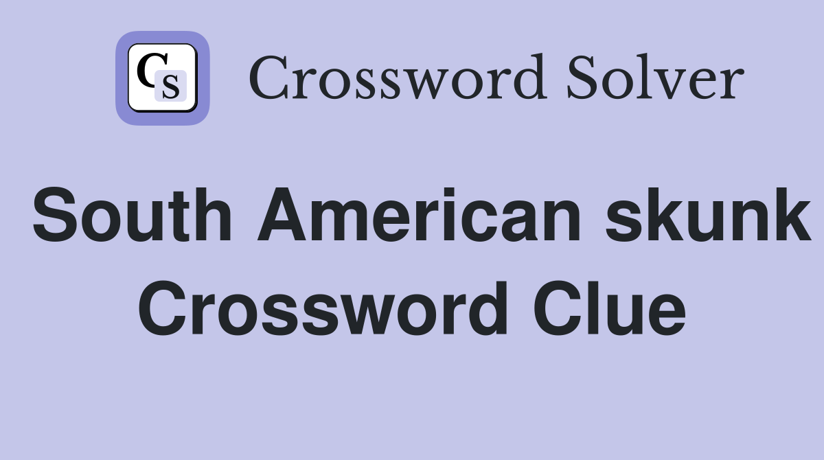 South American skunk Crossword Clue