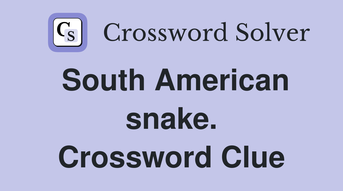 South American snake. Crossword Clue