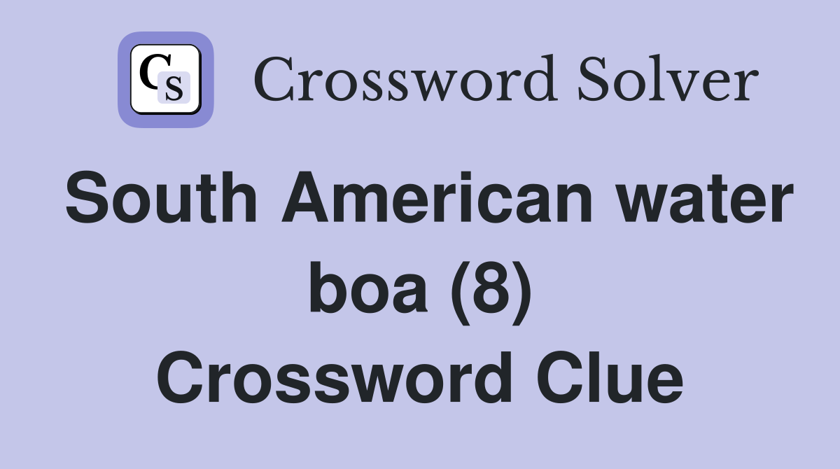 South American water boa (8) Crossword Clue
