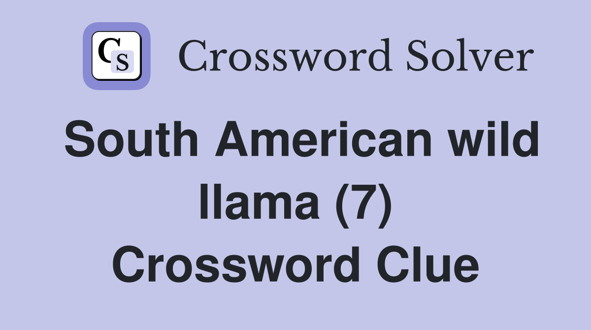South American wild llama (7) Crossword Clue