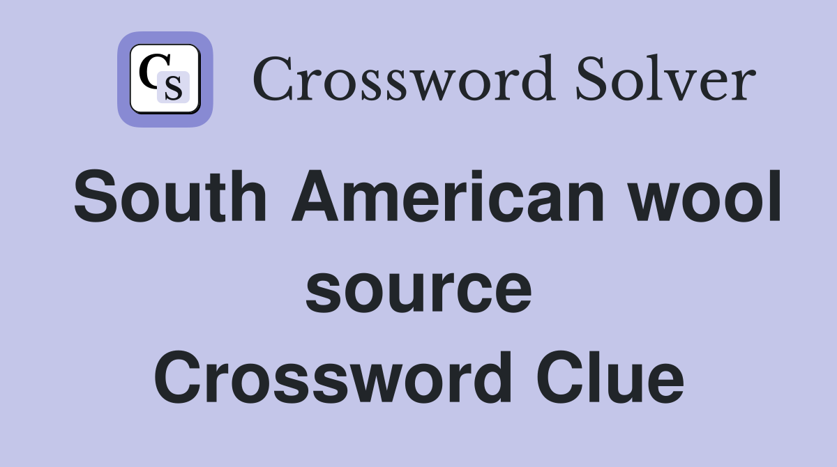 South American wool source Crossword Clue