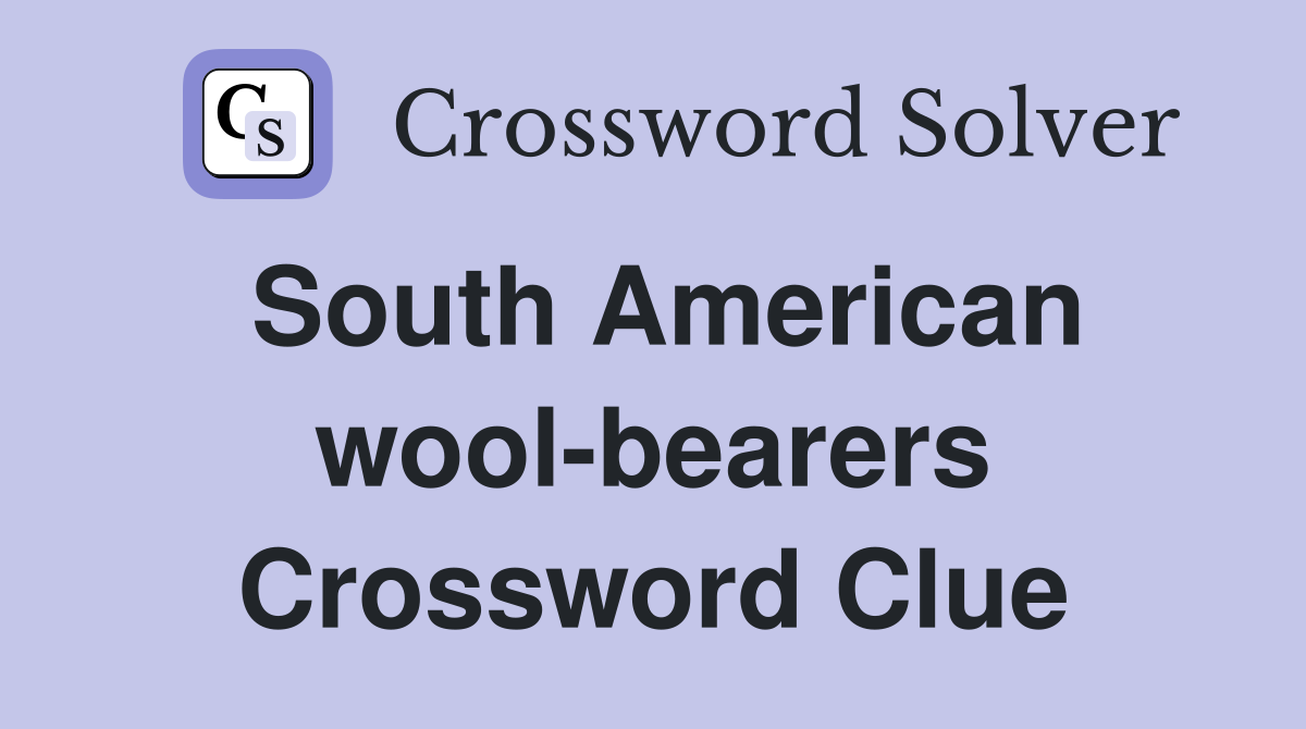 South American wool-bearers Crossword Clue