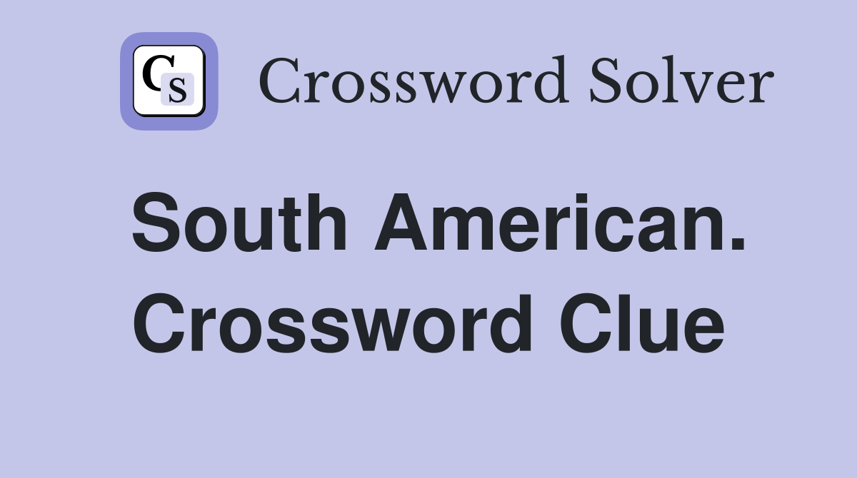 South American. Crossword Clue