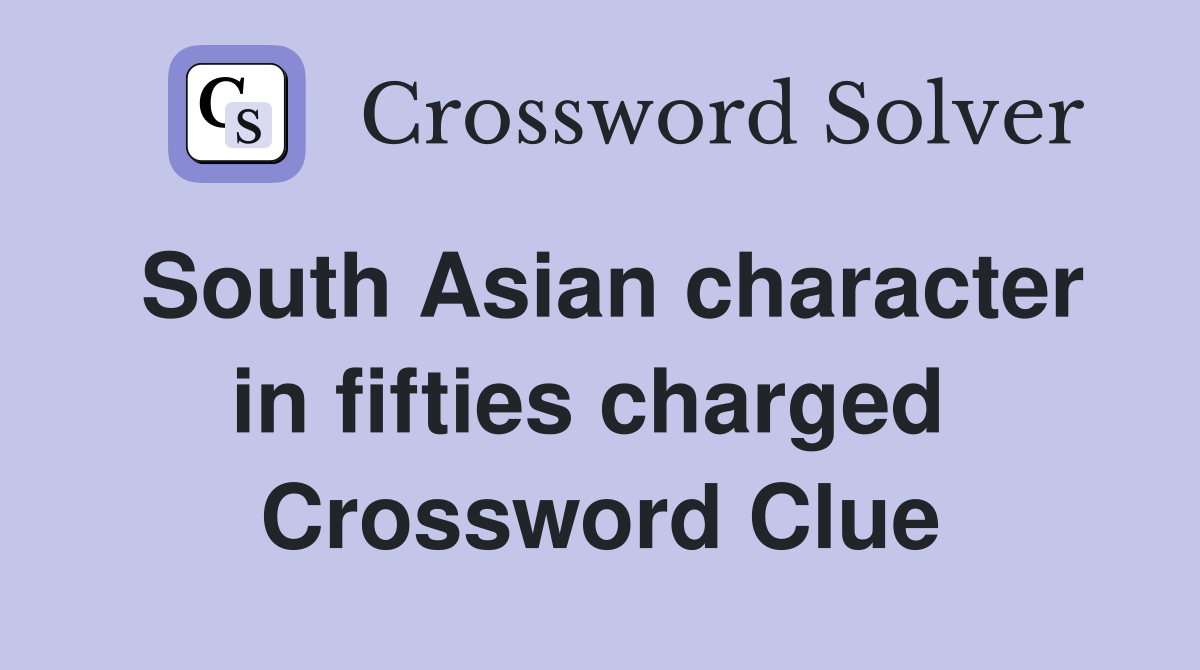South Asian character in fifties charged  Crossword Clue