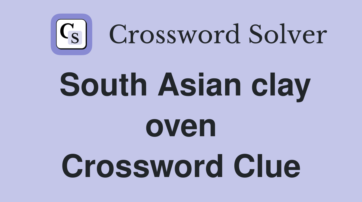 South Asian clay oven Crossword Clue